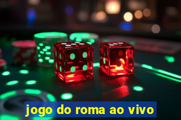 jogo do roma ao vivo